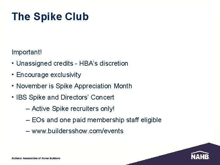The Spike Club Important! • Unassigned credits - HBA’s discretion • Encourage exclusivity • The Spike Club Important! • Unassigned credits - HBA’s discretion • Encourage exclusivity •