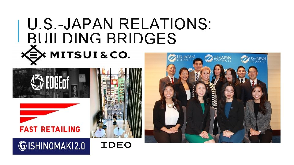 U. S. -JAPAN RELATIONS: BUILDING BRIDGES Tomodachi Emerging Leaders Program Identifies, cultivates, and empowers