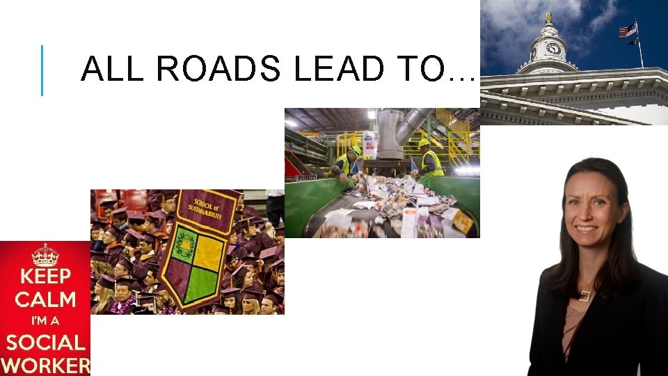 ALL ROADS LEAD TO… 