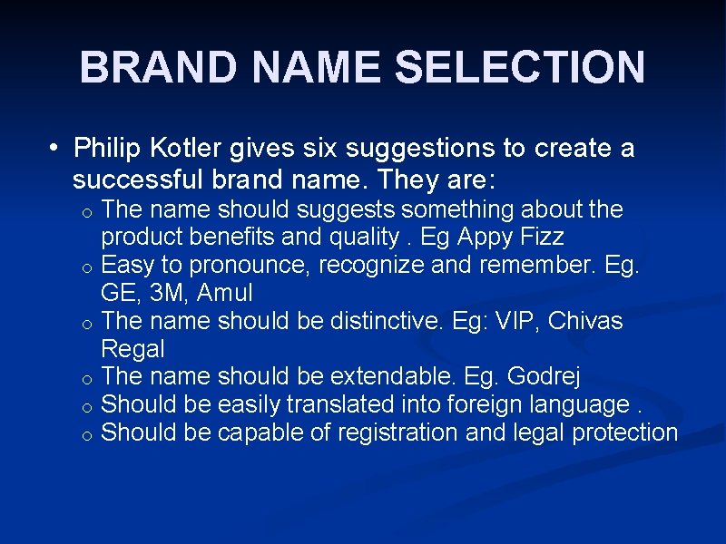 BRAND NAME SELECTION • Philip Kotler gives six suggestions to create a successful brand