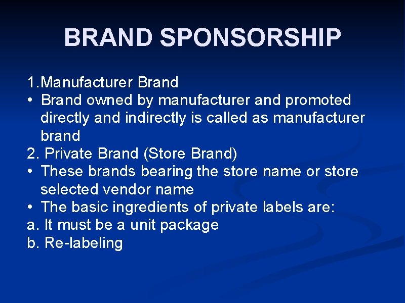 BRAND SPONSORSHIP 1. Manufacturer Brand • Brand owned by manufacturer and promoted directly and