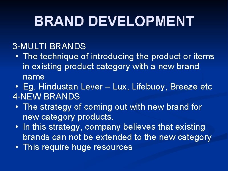 BRAND DEVELOPMENT 3 -MULTI BRANDS • The technique of introducing the product or items