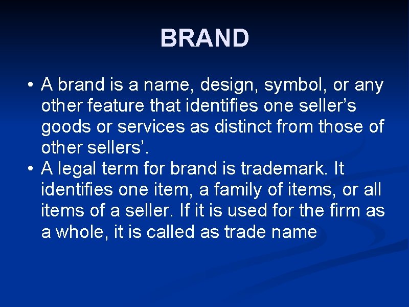 BRAND • A brand is a name, design, symbol, or any other feature that