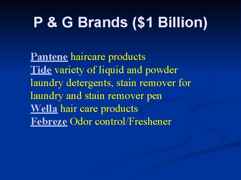 P & G Brands ($1 Billion) Pantene haircare products Tide variety of liquid and