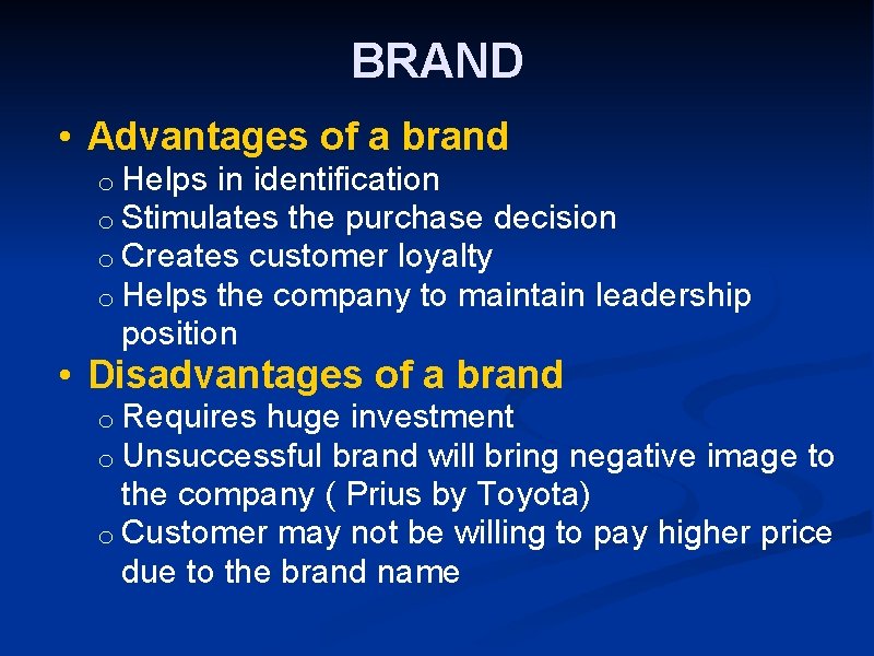 BRAND • Advantages of a brand o Helps in identification o Stimulates the purchase