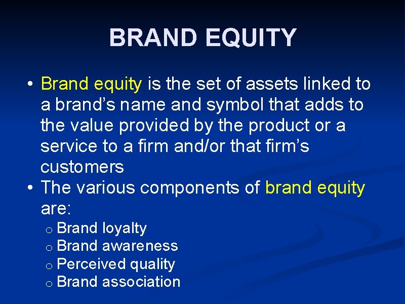 BRAND EQUITY • Brand equity is the set of assets linked to a brand’s