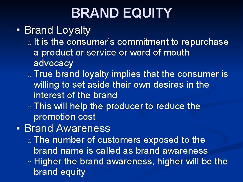 BRAND EQUITY • Brand Loyalty o It is the consumer’s commitment to repurchase a