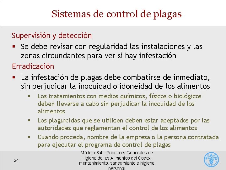 Sistemas de control de plagas Supervisión y detección § Se debe revisar con regularidad