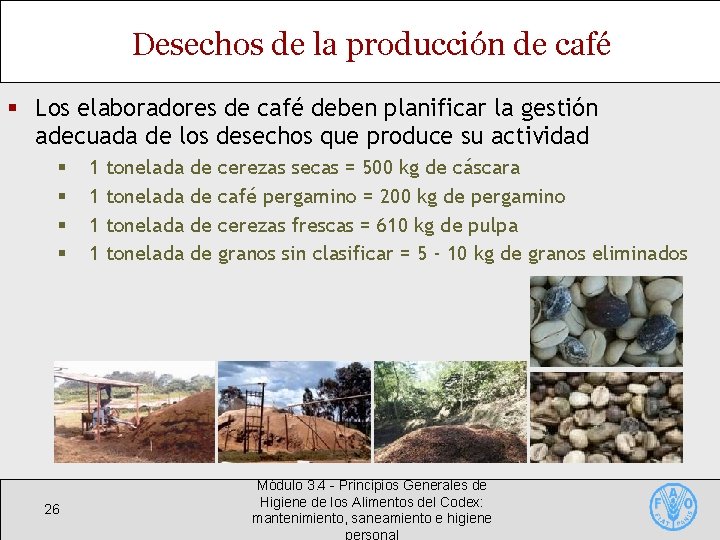 Desechos de la producción de café § Los elaboradores de café deben planificar la