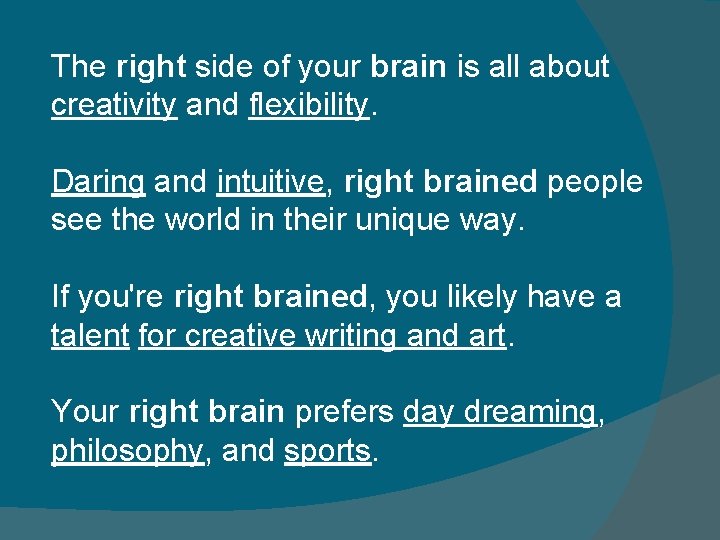 The right side of your brain is all about creativity and flexibility. Daring and The right side of your brain is all about creativity and flexibility. Daring and