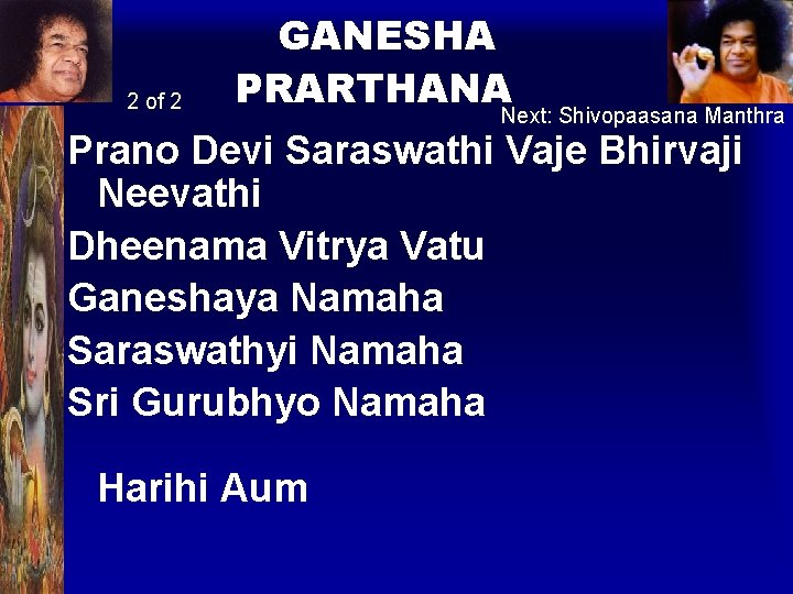 2 of 2 GANESHA PRARTHANA Next: Shivopaasana Manthra Prano Devi Saraswathi Vaje Bhirvaji Neevathi