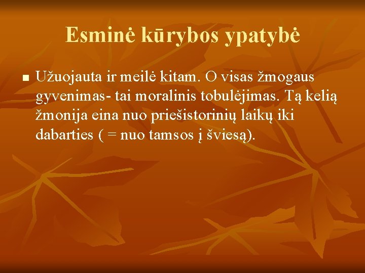 Esminė kūrybos ypatybė n Užuojauta ir meilė kitam. O visas žmogaus gyvenimas- tai moralinis