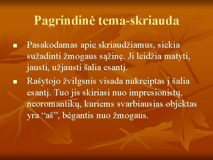 Pagrindinė tema-skriauda n n Pasakodamas apie skriaudžiamus, siekia sužadinti žmogaus sąžinę. Ji leidžia matyti,