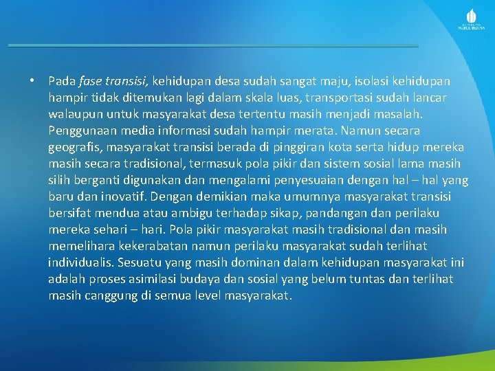  • Pada fase transisi, kehidupan desa sudah sangat maju, isolasi kehidupan hampir tidak