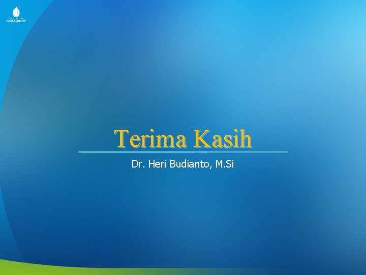 Terima Kasih Dr. Heri Budianto, M. Si 