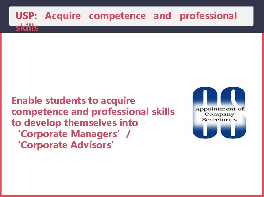USP: Acquire competence and professional skills Enable students to acquire competence and professional skills