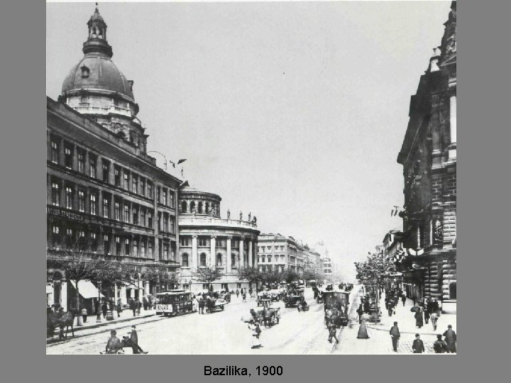 Bazilika, 1900 