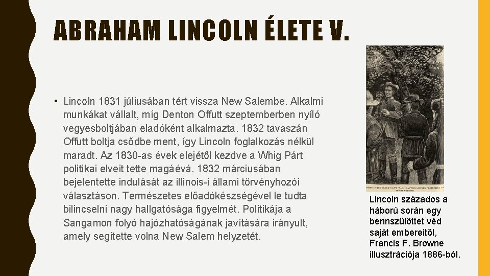 ABRAHAM LINCOLN ÉLETE V. • Lincoln 1831 júliusában tért vissza New Salembe. Alkalmi munkákat