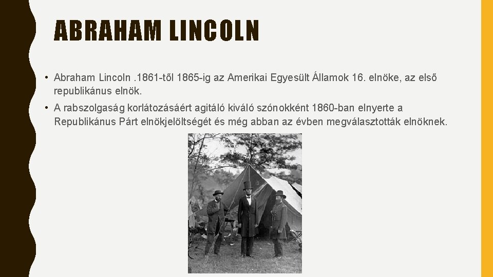 ABRAHAM LINCOLN • Abraham Lincoln. 1861 -től 1865 -ig az Amerikai Egyesült Államok 16.