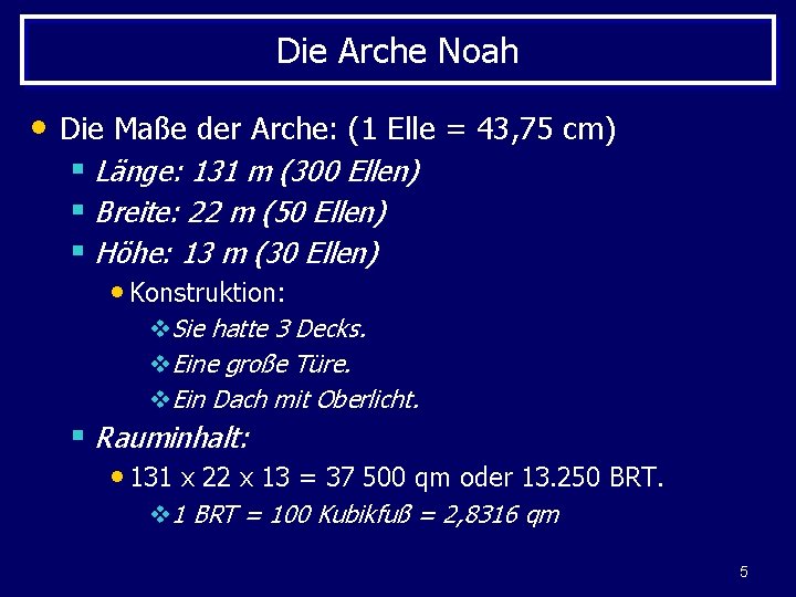 Die Arche Noah • Die Maße der Arche: (1 Elle = 43, 75 cm)