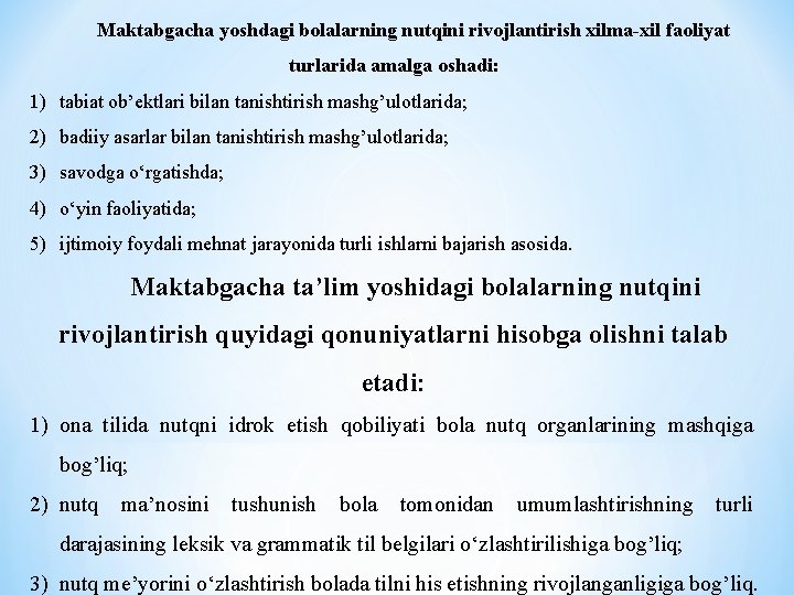 Maktabgacha yoshdagi bolalarning nutqini rivojlantirish xilma-xil faoliyat turlarida amalga oshadi: 1) tabiat ob’ektlari bilan