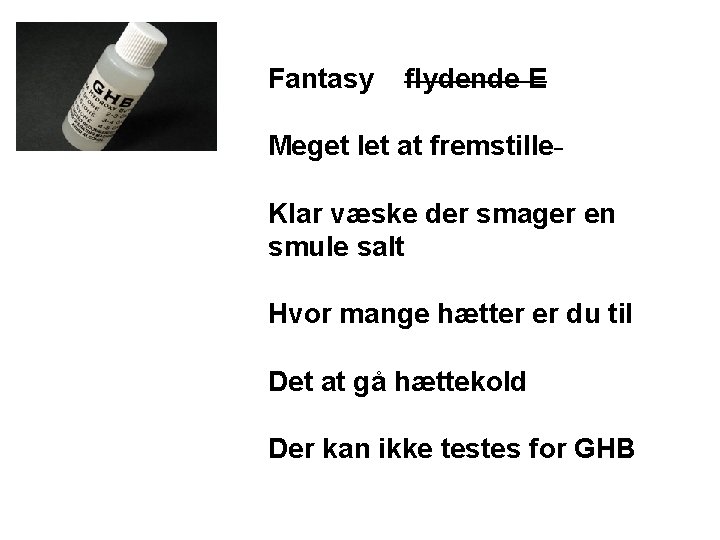 Fantasy flydende E Meget let at fremstille Klar væske der smager en smule salt