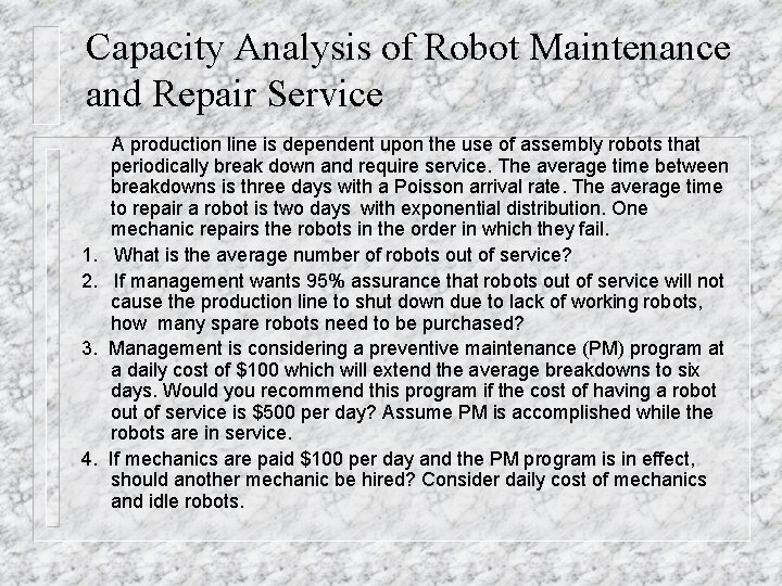 Capacity Analysis of Robot Maintenance and Repair Service 1. 2. 3. 4. A production