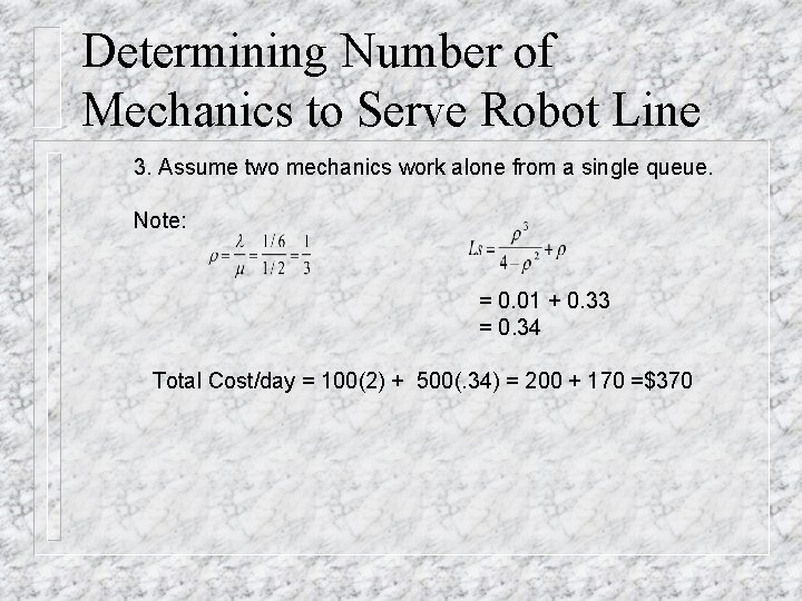 Determining Number of Mechanics to Serve Robot Line 3. Assume two mechanics work alone