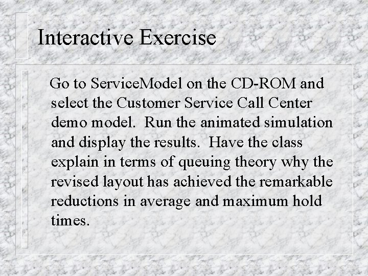 Interactive Exercise Go to Service. Model on the CD-ROM and select the Customer Service