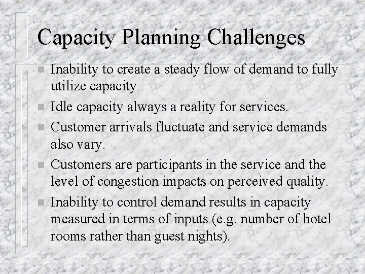 Capacity Planning Challenges n n n Inability to create a steady flow of demand