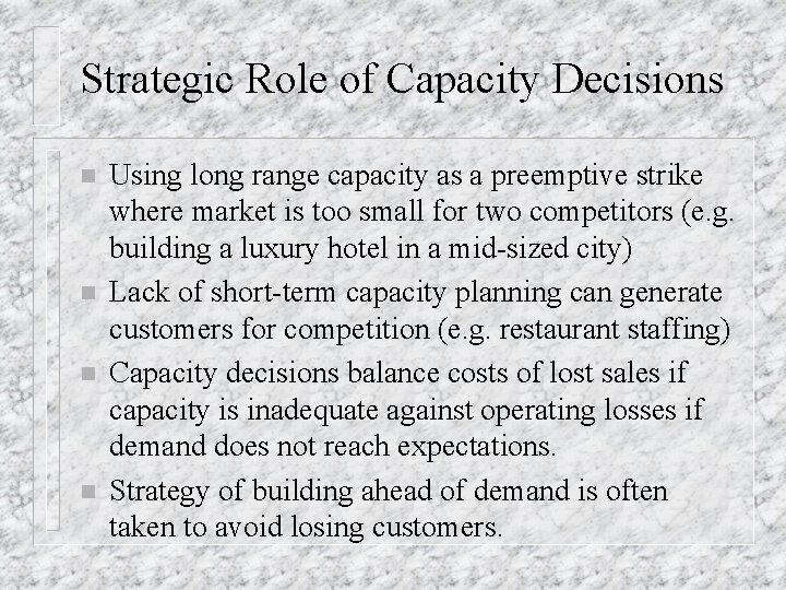 Strategic Role of Capacity Decisions n n Using long range capacity as a preemptive