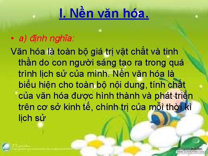 I. Nền văn hóa. • a) định nghĩa: Văn hóa là toàn bộ giá