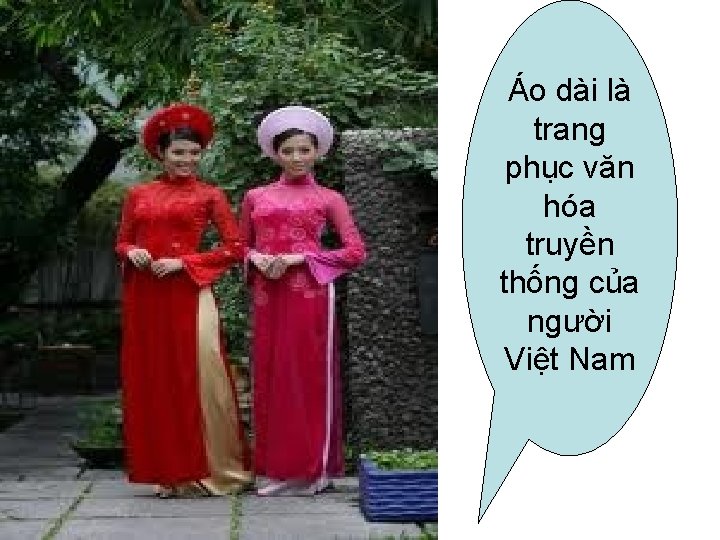 Áo dài là trang phục văn hóa truyền thống của người Việt Nam 