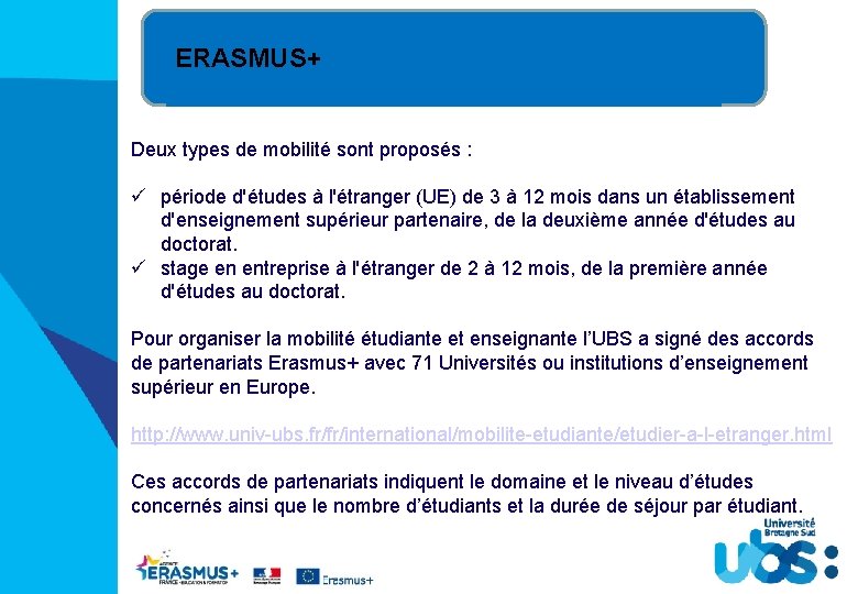 ERASMUS+ Deux types de mobilité sont proposés : ü période d'études à l'étranger (UE)