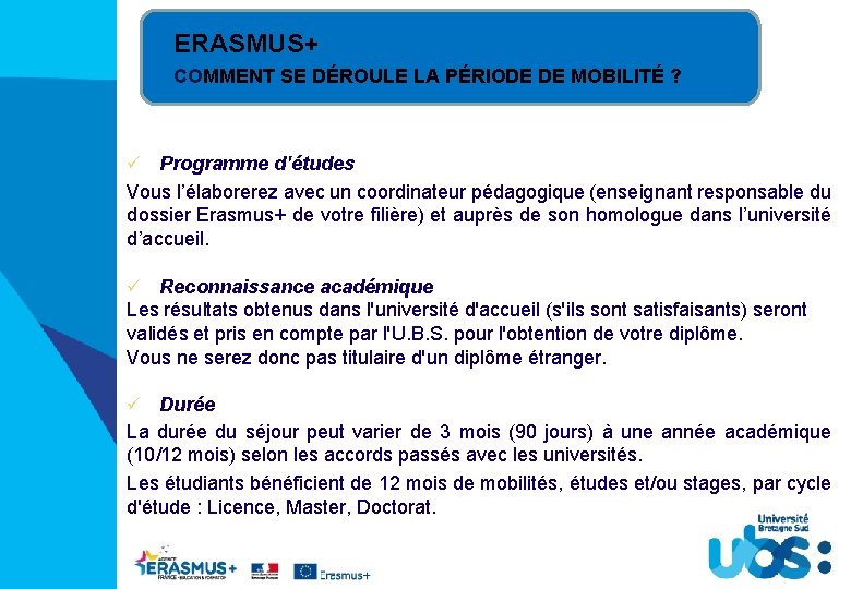 ERASMUS+ COMMENT SE DÉROULE LA PÉRIODE DE MOBILITÉ ? Programme d'études Vous l’élaborerez avec