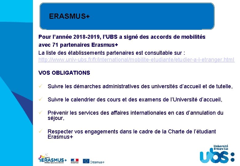 ERASMUS+ Pour l’année 2018 -2019, l’UBS a signé des accords de mobilités avec 71