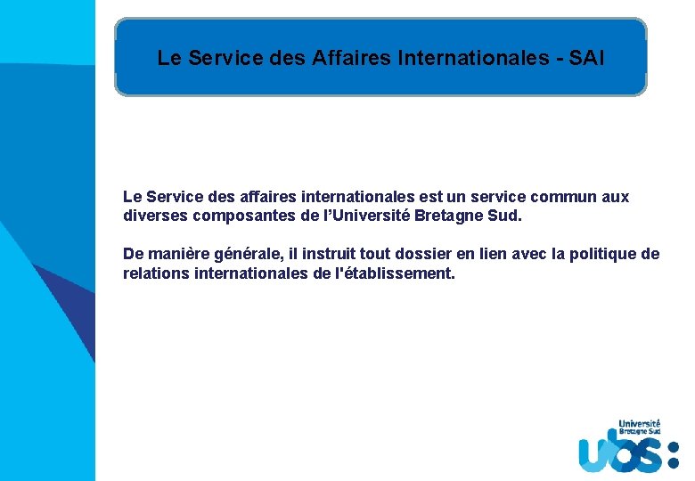 Le Service des Affaires Internationales - SAI Le Service des affaires internationales est un