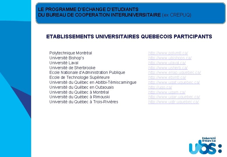 LE PROGRAMME D’ECHANGE D’ETUDIANTS DU BUREAU DE COOPERATION INTERUNIVERSITAIRE (ex CREPUQ) ETABLISSEMENTS UNIVERSITAIRES QUEBECOIS