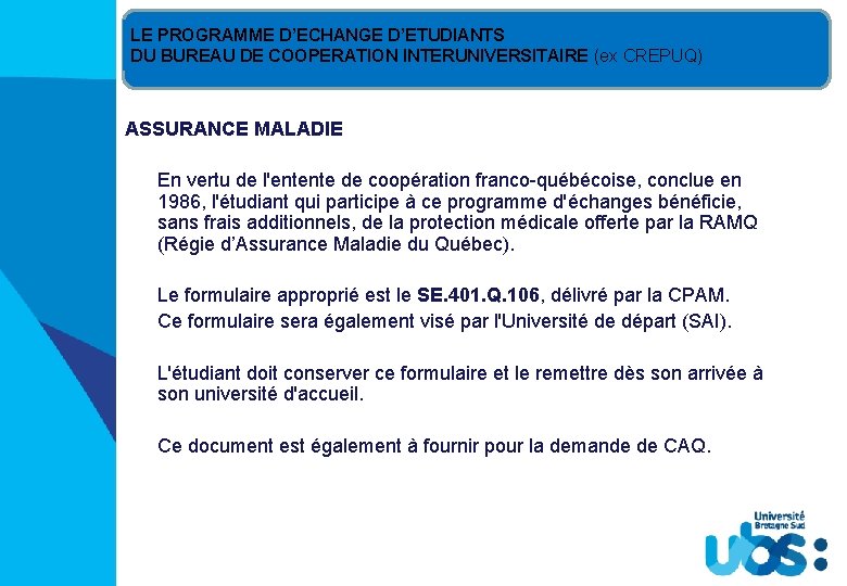 LE PROGRAMME D’ECHANGE D’ETUDIANTS DU BUREAU DE COOPERATION INTERUNIVERSITAIRE (ex CREPUQ) ASSURANCE MALADIE En