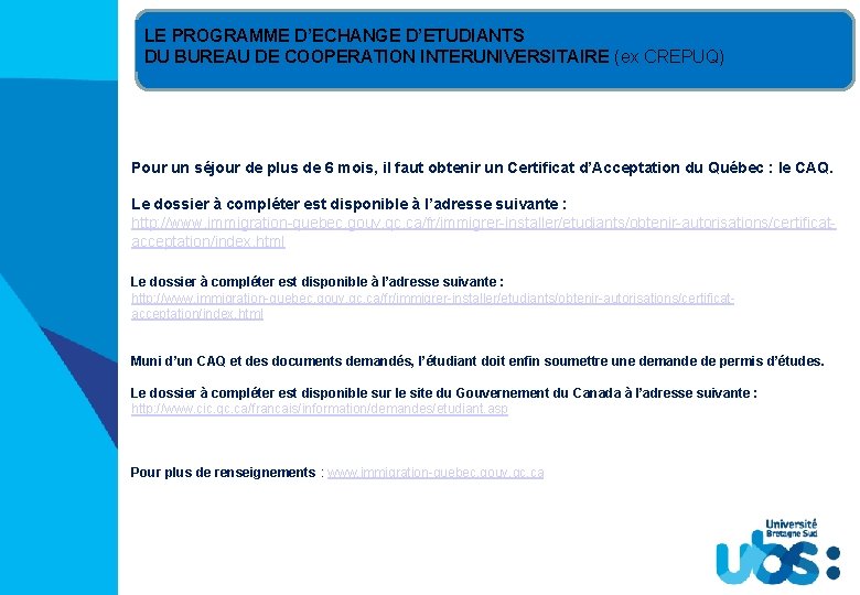 LE PROGRAMME D’ECHANGE D’ETUDIANTS DU BUREAU DE COOPERATION INTERUNIVERSITAIRE (ex CREPUQ) Pour un séjour