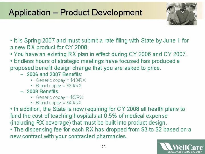 Application – Product Development • It is Spring 2007 and must submit a rate
