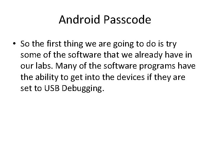 Android Passcode • So the first thing we are going to do is try Android Passcode • So the first thing we are going to do is try