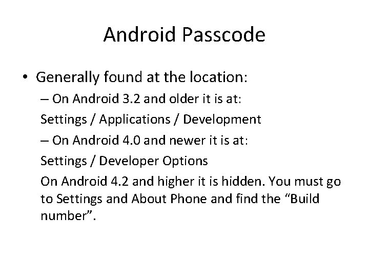 Android Passcode • Generally found at the location: – On Android 3. 2 and Android Passcode • Generally found at the location: – On Android 3. 2 and