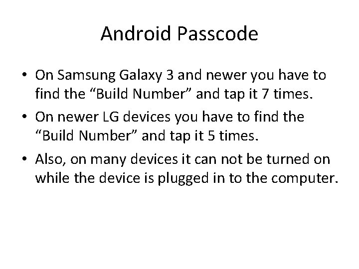 Android Passcode • On Samsung Galaxy 3 and newer you have to find the Android Passcode • On Samsung Galaxy 3 and newer you have to find the