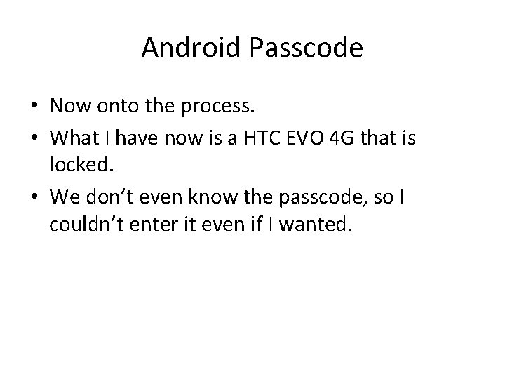 Android Passcode • Now onto the process. • What I have now is a Android Passcode • Now onto the process. • What I have now is a