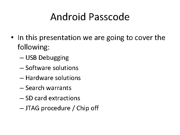 Android Passcode • In this presentation we are going to cover the following: – Android Passcode • In this presentation we are going to cover the following: –
