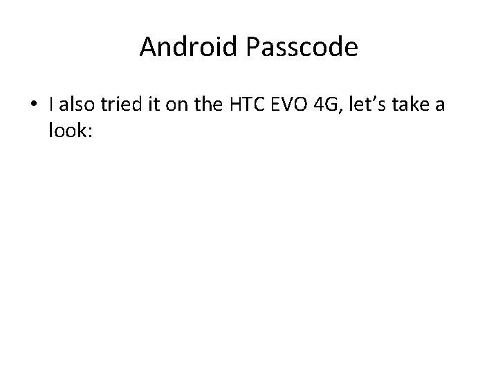 Android Passcode • I also tried it on the HTC EVO 4 G, let’s Android Passcode • I also tried it on the HTC EVO 4 G, let’s