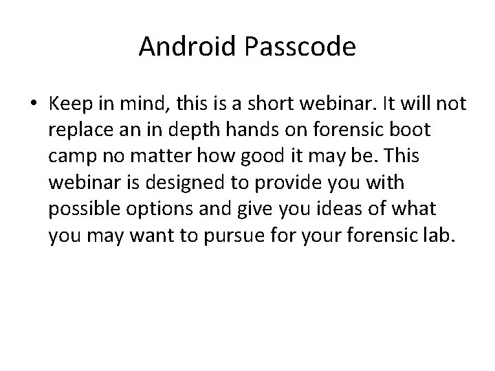 Android Passcode • Keep in mind, this is a short webinar. It will not Android Passcode • Keep in mind, this is a short webinar. It will not