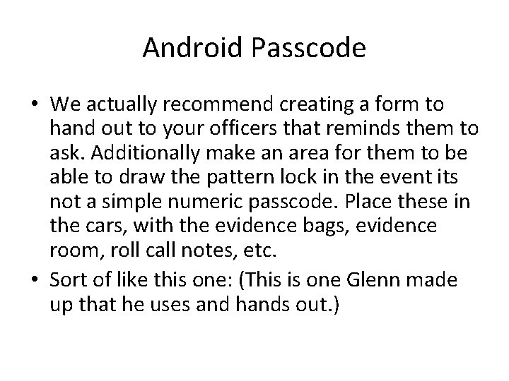 Android Passcode • We actually recommend creating a form to hand out to your Android Passcode • We actually recommend creating a form to hand out to your
