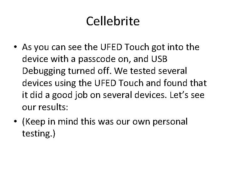 Cellebrite • As you can see the UFED Touch got into the device with Cellebrite • As you can see the UFED Touch got into the device with